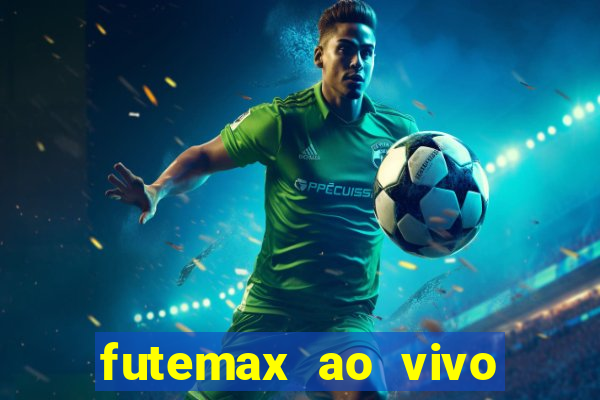 futemax ao vivo futebol ao vivo